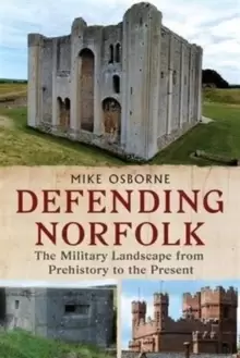 Image of Defending Norfolk : Defending Norfolk: The Military Landscape from Prehistory to the Present