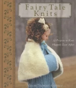 Image of Fairy tale knits by Alison Stewart-Guinee