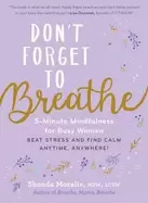 Image of dont forget to breathe 5 minute mindfulness for busy women beat stress and