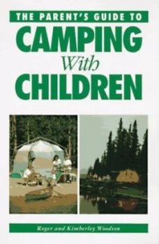 Image of The Parents Guide to Camping with Children by Roger Woodson and Kimberley Woodson Book
