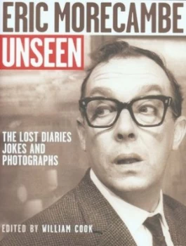 Image of Eric Morecambe Unseen by William Cook Hardback