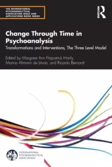 Image of Change Through Time in Psychoanalysis : Transformations and Interventions, The Three Level Model