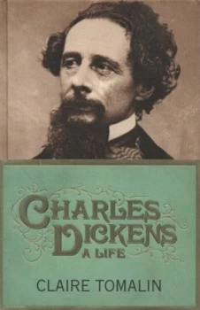 Image of Charles Dickens by Claire Tomalin Hardback