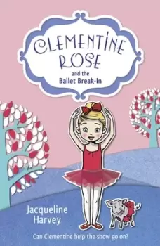 Image of Clementine Rose and the ballet break-in by Jacqueline Harvey