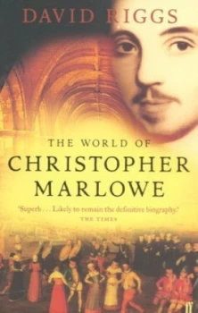 Image of The World of Christopher Marlowe by David Riggs Paperback