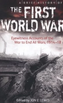 Image of A Brief History of the First World War by Jon E. Lewis Book