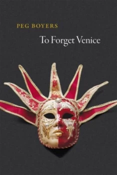 Image of To Forget Venice by Peg Boyers Paperback