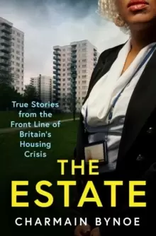 Image of The Estate : My Life Working on the Front Line of Britain's Housing Crisis