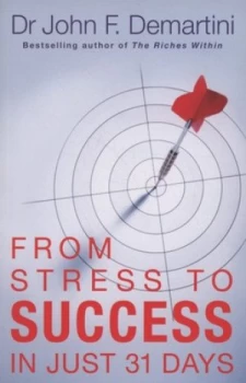 Image of From Stress to Success in Just 31 Days by Dr John F. Demartini Book