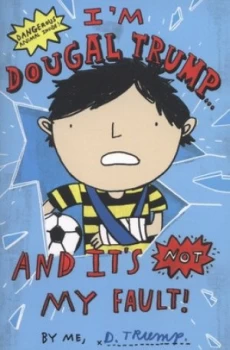 Image of Im Dougal Trump-- and Its Not My Fault by D. Trump Paperback