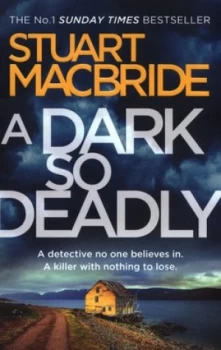 Image of A dark so deadly by Stuart MacBride