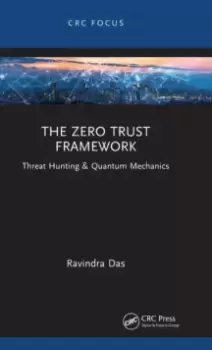 Image of The Zero Trust Framework : Threat Hunting & Quantum Mechanics