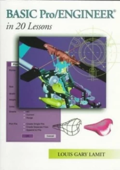 Image of Basic Pro/engineer in 20 Lessons by L. Gary Lamit Hardback
