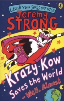 Image of Krazy Kow Saves the World - Well Almost by Jeremy Strong Paperback