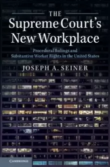 Image of The Supreme Court's New Workplace : Procedural Rulings and Substantive Worker Rights in the United States