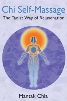 Image of Chi Self-Massage : The Taoist Way of Rejuvenation