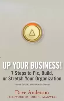 Image of Up Your Business! : 7 Steps to Fix, Build, or Stretch Your Organization