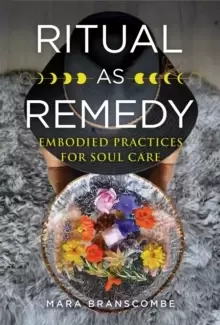 Image of Ritual as Remedy : Embodied Practices for Soul Care