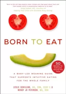 Image of Born to Eat : A Baby-Led Weaning Guide That Supports Intuitive Eating for the Whole Family