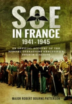 Image of Soe in France 1941-1945 by Major Robert Bourne-Patterson Hardback