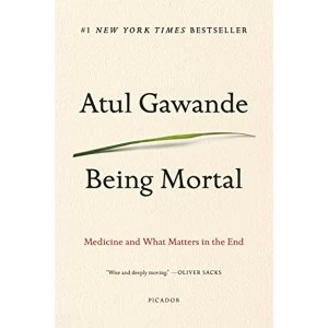 Image of Being Mortal: Medicine and What Matters in the End by Atul Gawande (Paperback, 2017)