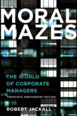 Image of Moral mazes by Robert Jackall
