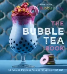 Image of The Bubble Tea Book : 50 Fun and Delicious Recipes for Love at First Sip!