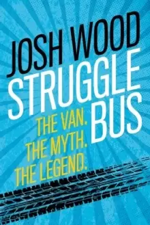 Image of Struggle Bus : The Van. The Myth. The Legend