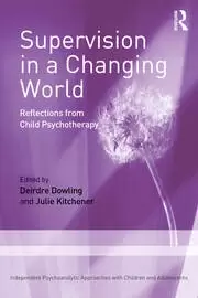 Image of Supervision in a Changing World Reflections from Child Psychotherapy