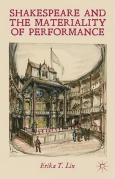 Image of Shakespeare and the Materiality of Performance by E. Lin Hardback