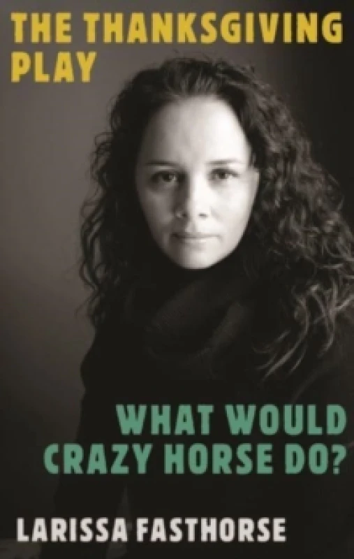 Image of The Thanksgiving Play / What Would Crazy Horse Do? Two Plays Paperback / softback
