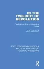 Image of In the Twilight of Revolution The Political Theory of Amilcar Cabral