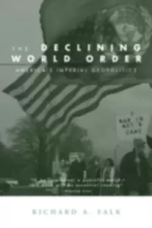 Image of The Declining World OrderAmerica's Imperial Geopolitics