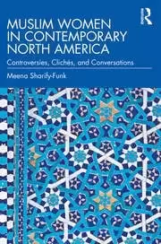 Image of Muslim Women in Contemporary North America Controversies Cliches and Conversations