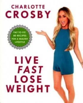 Image of Live Fast Lose Weight by Charlotte Crosby Paperback