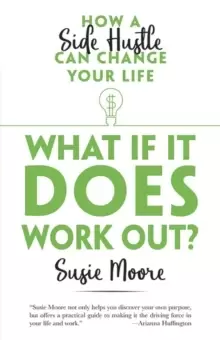 Image of What If It Does Work Out? How a Side Hustle Can Change Your Life