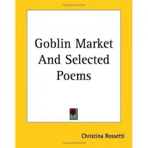 Image of Goblin Market and Selected Poems by Christina Georgina Rossetti Paperback