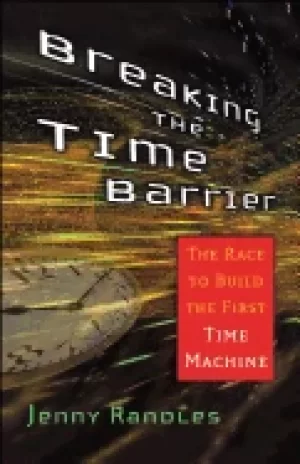 Image of breaking the time barrier the race to build the first time machine