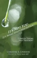 Image of its not you its what happened to you complex trauma and treatment