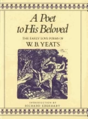 Image of poet to his beloved the early love poems of william butler yeats