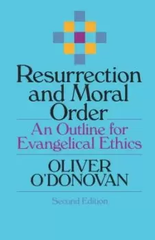 Image of Resurrection and Moral Order by Oliver O'Donovan