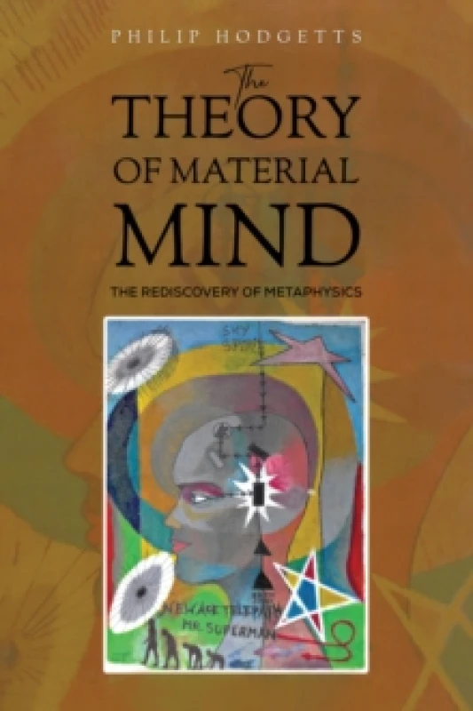 Image of The Theory of Material Mind : The Rediscovery of Metaphysics Paperback / softback