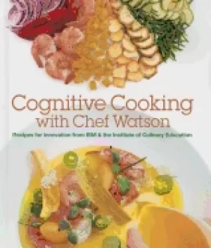 Image of cognitive cooking with chef watson recipes for innovation from ibm and the