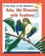 Image of PM Gold: Arky, the Dinosaur with Feathers (PM Plus Storybooks) Level 21