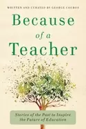 Image of because of a teacher stories of the past to inspire the future of education