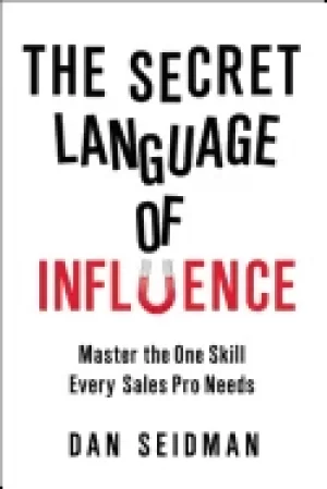 Image of secret language of influence master the one skill every sales pro needs