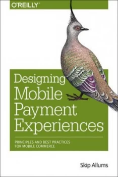 Image of Designing Mobile Payment Experiences by Skip Allums Paperback