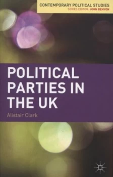 Image of Political Parties in the UK by Alistair Clark Book