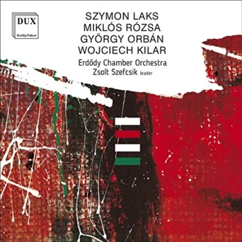 Image of Erdody Chamber Orchestra & Zsolt Szefcsik - Szymon Laks/Miklós Rózsa/György Orbán/Wojciech...