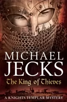 Image of The King Of Thieves (Last Templar Mysteries 26) : A journey to medieval Paris amounts to danger